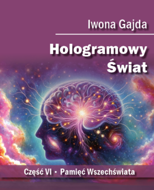 Hologramowy Świat<br>Pamięć Wszechświata