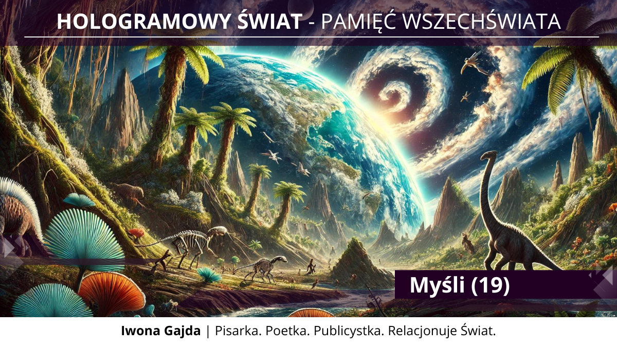 Myśli (19) - Hologramowy Świat 6. Pamięć Wszechświata