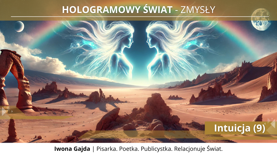 Intuicja (9) - Hologramowy Świat 7. Zmysły