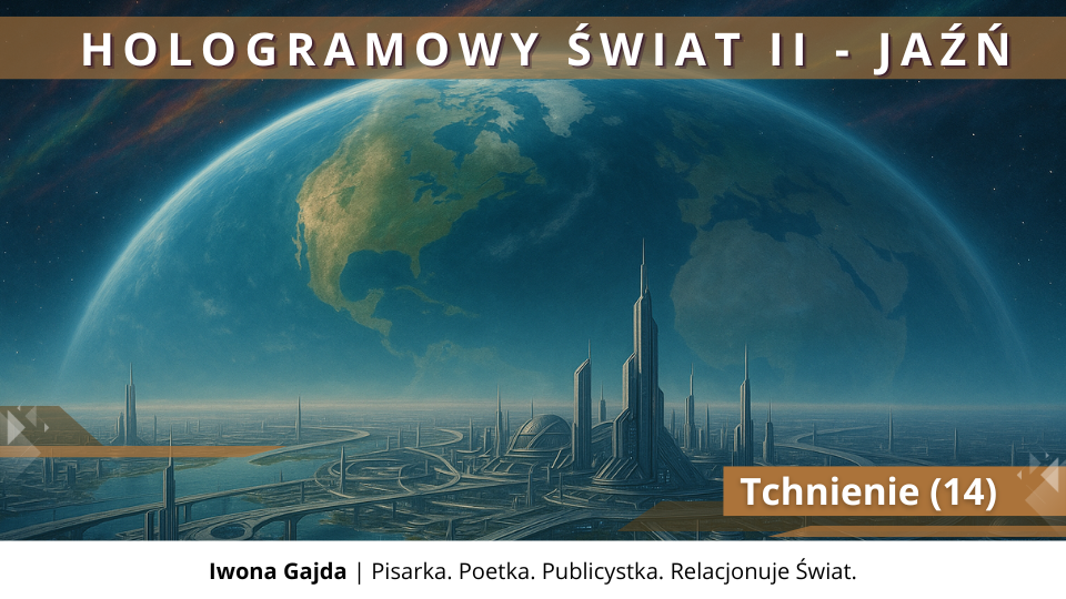 Tchnienie (14) - Hologramowy Świat II. Jaźń