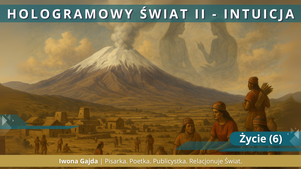 Życie (6) - Hologramowy Świat II. Intuicja