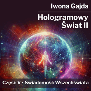 Hologramowy Świat I<br>Świadomość Wszechświata<br>audiobook
