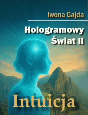 Hologramowy Świat II <br>Intuicja<br>
