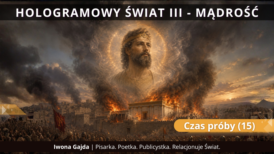 Czas próby (15) - Hologramowy Świat III. Mądrość