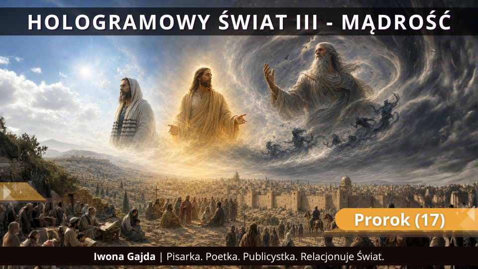 Prorok (17) - Hologramowy Świat III. Mądrość